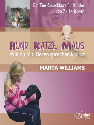 cover image of Hund, Katze, Maus--Wie du mit Tieren sprechen kannst